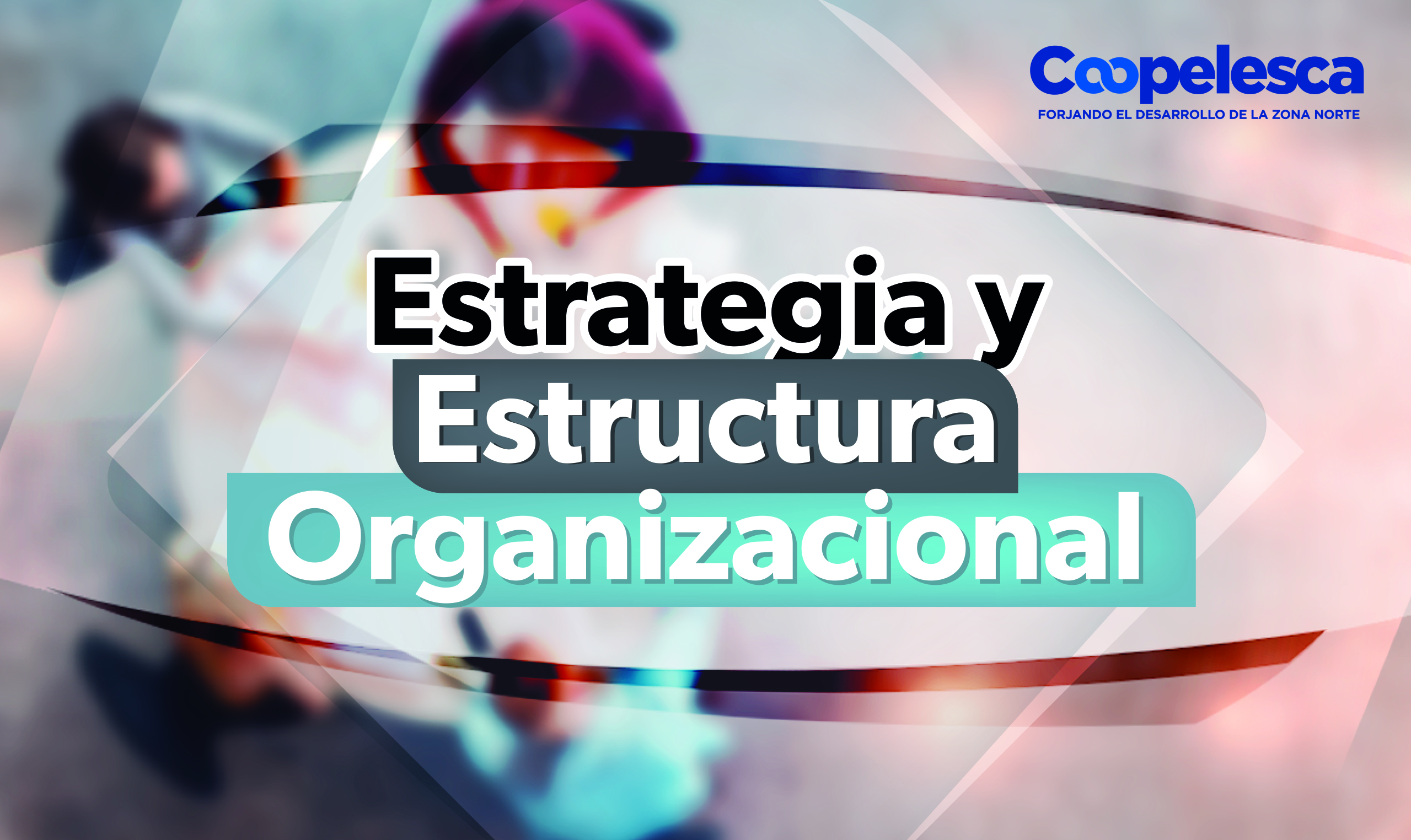 Estrategia y Estructura Organizacional  